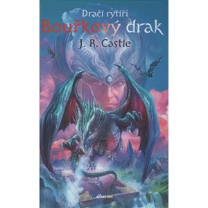 Dračí rytíři 3 - Bouřkový drak - J. R. Castle