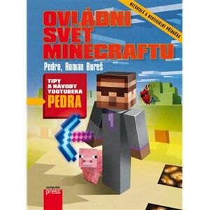 Ovládni svět Minecraftu. Tipy a návody youtubera Pedra - Roman Bureš, Pedro