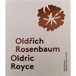 Oldřich Rosenbaum / Oldric Royce. Život s módou v Praze a v New Yorku - Eva Uchalová, Howard Vincent Kurtz