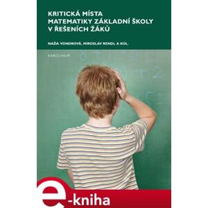 Kritická místa matematiky základní školy v řešení žáků - Naďa Vondrová, Miroslav Rendl e-kniha