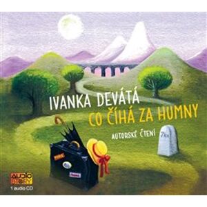 Co číhá za humny. autorské čtení, CD - Ivanka Devátá