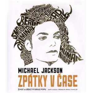 Michael Jackson - zpátky v čase. Život a dědictví krále popu - Daryl Easlea