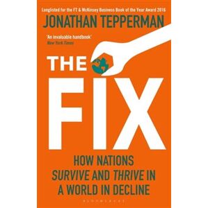 The Fix : How Nations Survive and Thrive in a World in Decline - Jonathan Tepperman