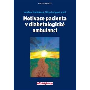 Motivace pacienta v diabetologické ambulanci - Jozefína Štefánková, Silvie Lacigová