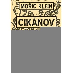 Cikánov - Mořič Klein