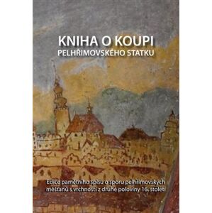 Kniha o koupi pelhřimovského statku - Karel Kratochvíl, Pavel Holub