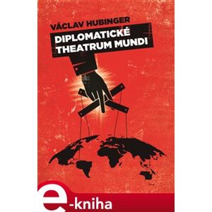 Diplomatické Theatrum Mundi - Václav Hubinger e-kniha