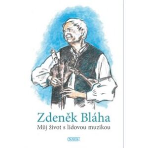 Můj život s lidovou muzikou - Zdeněk Bláha