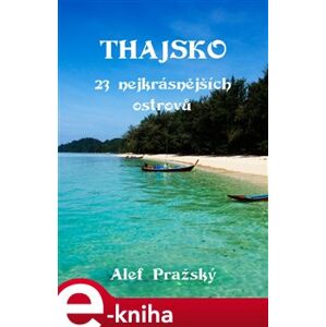 Thajsko. 23 nejkrásnějších ostrovů - Alef Pražský e-kniha