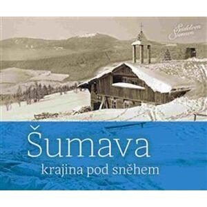 Šumava - krajina pod sněhem - Petr Hudičák, Zdena Mrázková, Jindřich Špinar