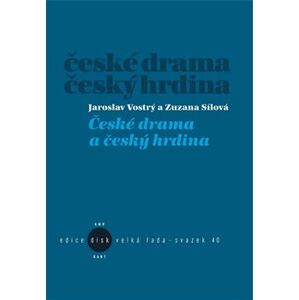 České drama a český hrdina - Jaroslav Vostrý, Zuzana Sílová