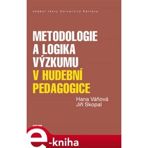 Metodologie a logika výzkumu v hudební pedagogice - Hana Váňová, Jiří Skopal e-kniha