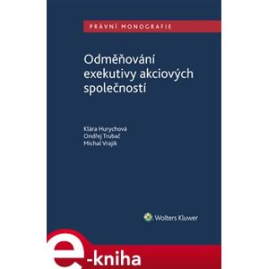 Odměňování exekutivy akciových společností - Klára Hurychová, Ondřej Trubač, Michal Vrajík e-kniha