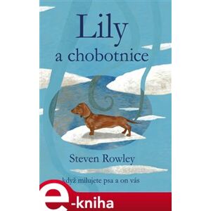 Lily a chobotnice. když milujete psa a on vás - Steven Rowley e-kniha