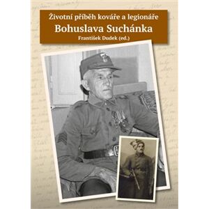 Životní příběh kováře a legionáře Bohuslava Suchánka