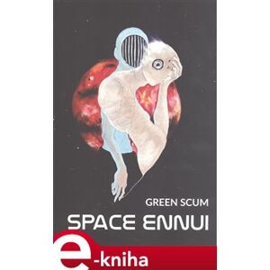 Space Ennui - Green Scum e-kniha