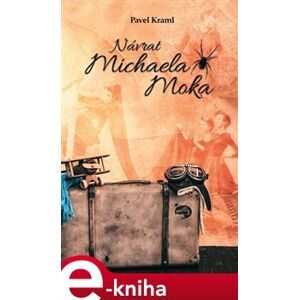 Návrat Michaela Moka - Pavel Kraml e-kniha