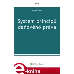 Systém principů daňového práva - Stanislav Kouba e-kniha