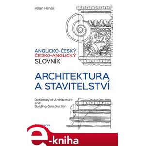 Anglicko-český a česko-anglický slovník - architektura a stavitelství - Milan Hanák e-kniha