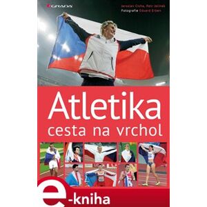 Atletika cesta na vrchol - Jaroslav Cícha, Eduard Erben, Petr Jelínek e-kniha
