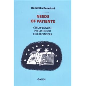 Needs of patients. Czech-English Phrasebook for Beginners - Dominika Benešová