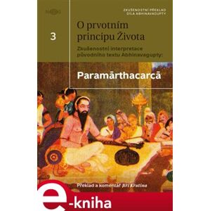 O prvotním principu života. Zkušenostní interpretace původního textu Abhinavagupty: Paramárthacarcá - Abhinavagupta e-kniha