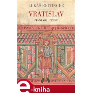 Vratislav - První král Čechů - Lukáš Reitinger e-kniha