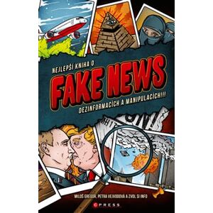 Nejlepší kniha o fake news dezinformacích a manipulacích!!! - Petra Vejvodová, Miloš Gregor, Zvol si info