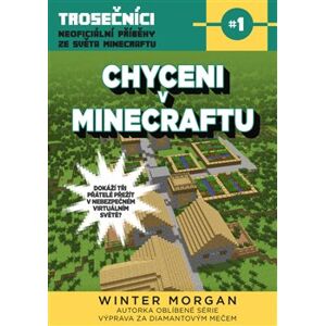 Chyceni v Minecraftu. Trosečníci - neoficiální příběhy ze světa Minecraftu 1 - Winter Morgan