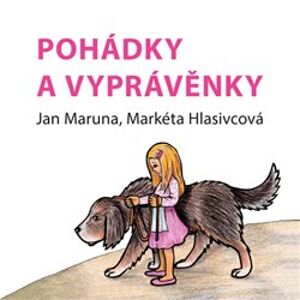 Pohádky a vyprávěnky - Jan Maruna, Markéta Hlasivcová