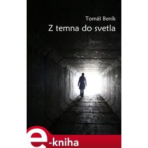 Z temna do svetla - Tomáš Beník e-kniha