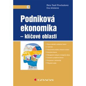Podniková ekonomika - klíčové oblasti - Petra Taušl Procházková, Eva Jelínková