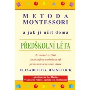 Metoda Montessori a jak ji učit doma – předškolní léta - Elizabeth G. Hainstock