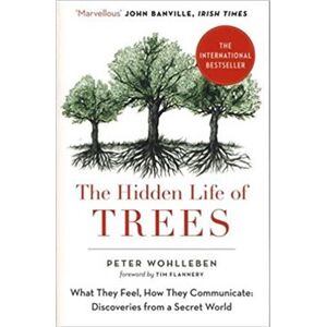Hidden Life of Trees. What They Feel, How They Communicate - Peter Wohlleben
