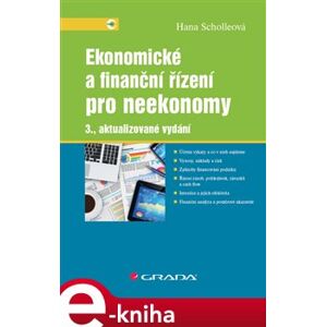 Ekonomické a finanční řízení pro neekonomy. 3., aktualizované vydání - Hana Scholleová e-kniha