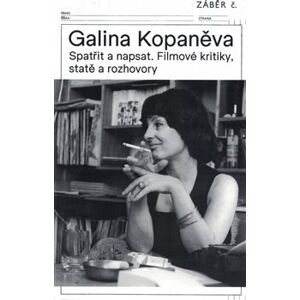 Galina Kopaněva. Spatřit a napsat. Filmové kritiky, statě a rozhovory