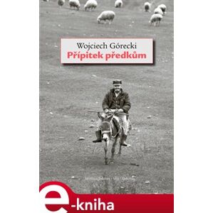 Přípitek předkům - Wojciech Górecki e-kniha