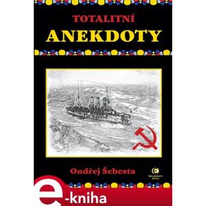 Totalitní anekdoty - Ondřej Šebesta e-kniha