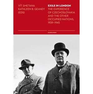 Exile in London. The Experience of Czechoslovakia and the Other Occupied Nations, 1939-1945