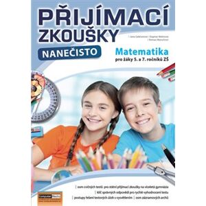 Přijímací zkoušky nanečisto - Matematika pro žáky 5. a 7. ročníků ZŠ - Jana Gabčanová, kolektiv autorů