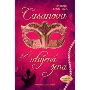 Casanova a jeho utajená žena - Barbara Lynn-Davisová