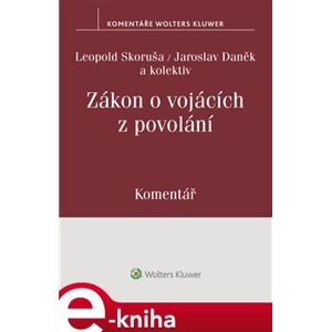 Zákon o vojácích z povolání (221/1999 Sb.) - Komentář - kolektiv autorů, Leopold Skoruša, Jaroslav Daněk e-kniha