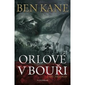Orlové v bouři. 3. díl trilogie - Ben Kane
