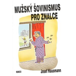 Mužský šovinismus pro znalce - Josef Hausmann