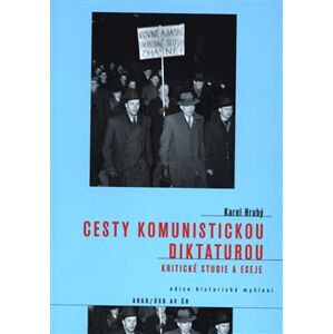 Cesty komunistickou diktaturou. Kritické studie a eseje - Karel Hrubý