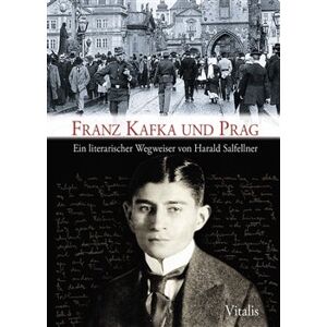 Franz Kafka und Prag. Ein literarischer Wegweiser - Harald Salfellner