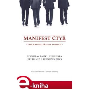 Manifest čtyř. program pro přátele svobody - Jiří Hanuš, Stanislav Balík, Petr Fiala, František Mikš e-kniha