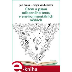 Čtení a psaní odborného textu v environmentálních vědách - Jan Frouz, Olga Vindušková e-kniha