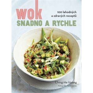 Wok. Snadno a rychle - Ching-He Huang