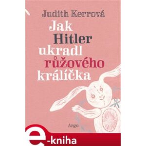Jak Hitler ukradl růžového králíčka - Judith Kerrová e-kniha